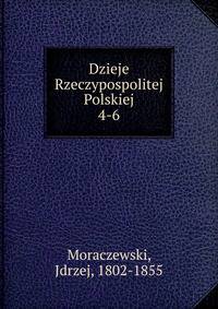 Dzieje Rzeczypospolitej Polskiej. 4-6