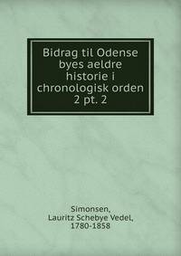Bidrag til Odense byes aeldre historie i chronologisk orden. 2 pt. 2