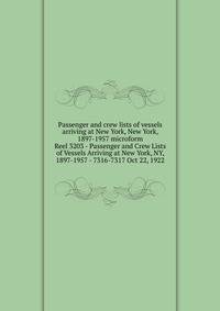 Passenger and crew lists of vessels arriving at New York, New York, 1897-1957 microform. Reel 3203 - Passenger and Crew Lists of Vessels Arriving at New York, NY, 1897-1957 - 7316-7317 Oct 22, 1922