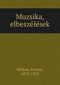 Muzsika, elbesz?l?sek