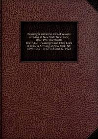 Passenger and crew lists of vessels arriving at New York, New York, 1897-1957 microform. Reel 3146 - Passenger and Crew Lists of Vessels Arriving at New York, NY, 1897-1957 - 7182-7183 Jul 22, 1922