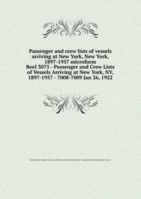 Passenger and crew lists of vessels arriving at New York, New York, 1897-1957 microform. Reel 3075 - Passenger and Crew Lists of Vessels Arriving at New York, NY, 1897-1957 - 7008-7009 Jan 26, 1922
