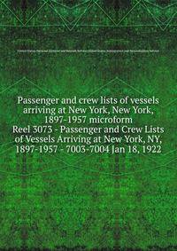 Passenger and crew lists of vessels arriving at New York, New York, 1897-1957 microform. Reel 3073 - Passenger and Crew Lists of Vessels Arriving at New York, NY, 1897-1957 - 7003-7004 Jan 18, 1922