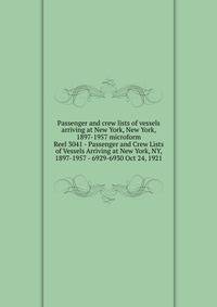 Passenger and crew lists of vessels arriving at New York, New York, 1897-1957 microform. Reel 3041 - Passenger and Crew Lists of Vessels Arriving at New York, NY, 1897-1957 - 6929-6930 Oct 24, 1921