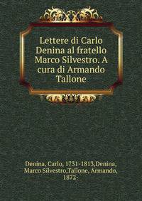Lettere di Carlo Denina al fratello Marco Silvestro. A cura di Armando Tallone
