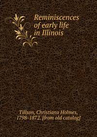Reminiscences of early life in Illinois