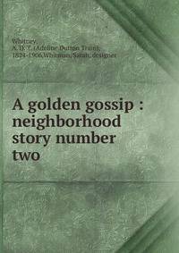 A golden gossip : neighborhood story number two