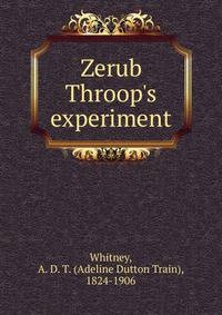 Zerub Throop's experiment