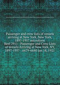 Passenger and crew lists of vessels arriving at New York, New York, 1897-1957 microform. Reel 2911 - Passenger and Crew Lists of Vessels Arriving at New York, NY, 1897-1957 - 6679-6680 Jan 18, 1921