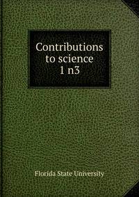 Contributions to science. 1 n3