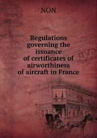 Regulations governing the issuance of certificates of airworthiness of aircraft in France