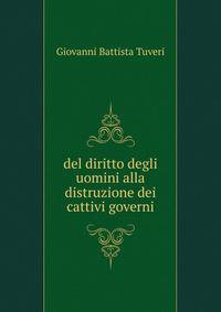 del diritto degli uomini alla distruzione dei cattivi governi