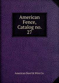 American Fence, Catalog no. 27