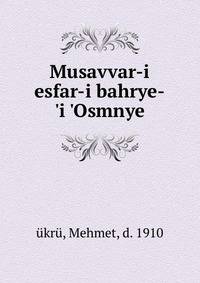 Musavvar-i esfar-i bahrye-'i 'Osmnye