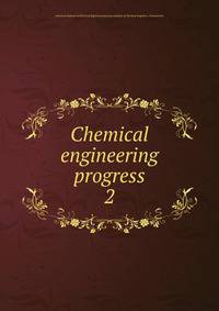 Chemical engineering progress. 2