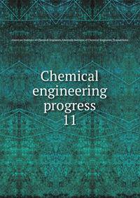 Chemical engineering progress. 11