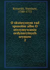 O skutecznym rad sposobie albo O utrzymywaniu ordynaryinych seymow. 2