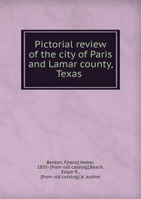 Pictorial review of the city of Paris and Lamar county, Texas