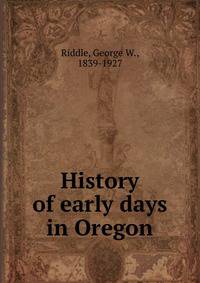 History of early days in Oregon