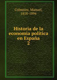 Historia de la economia politica en Espaa. 2