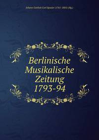 Berlinische Musikalische Zeitung 1793-94