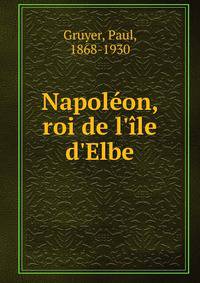 Napol?on, roi de l'?le d'Elbe