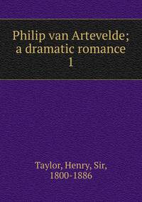 Philip van Artevelde; a dramatic romance. 1