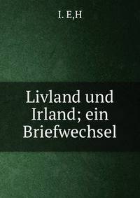Livland und Irland; ein Briefwechsel