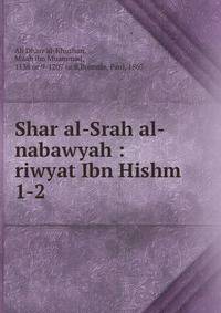 Shar al-Srah al-nabawyah : riwyat Ibn Hishm. 1-2