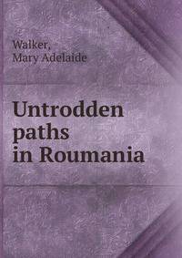 Untrodden paths in Roumania