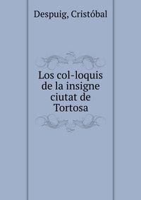 Los col-loquis de la insigne ciutat de Tortosa