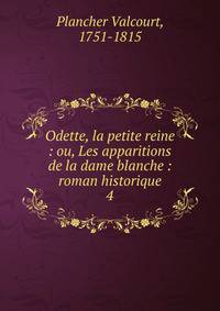 Odette, la petite reine : ou, Les apparitions de la dame blanche : roman historique. 4