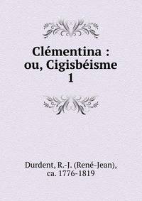 Clmentina : ou, Cigisbisme. 1