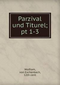Parzival und Titurel;. pt 1-3