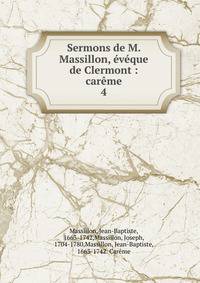 Sermons de M. Massillon, ?v?que de Clermont : car?me