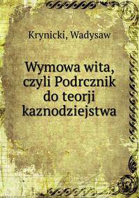 Wymowa wita, czyli Podrcznik do teorji kaznodziejstwa