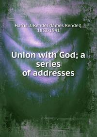 Union with God; a series of addresses