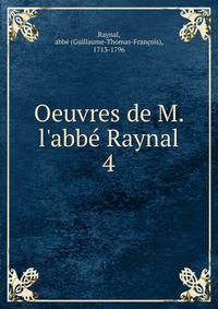 Oeuvres de M. l'abb? Raynal