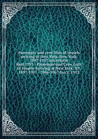 Passenger and crew lists of vessels arriving at New York, New York, 1897-1957 microform. Reel 1793 - Passenger and Crew Lists of Vessels Arriving at New York, NY, 1897-1957 - 3966-3967 Jan 2, 1912