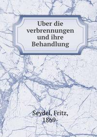 Uber die verbrennungen und ihre Behandlung
