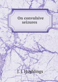 On convulsive seizures