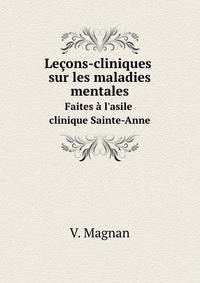 Leons-cliniques sur les maladies mentales. Faites l`asile clinique Sainte-Anne