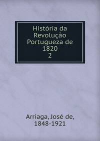 Historia da Revolucao Portugueza de 1820