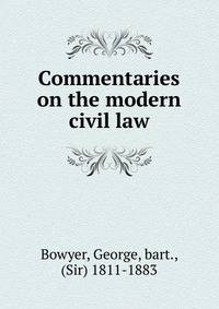 Commentaries on the modern civil law