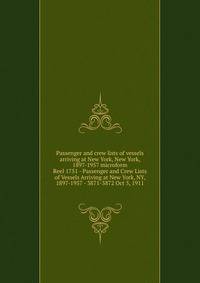 Passenger and crew lists of vessels arriving at New York, New York, 1897-1957 microform. Reel 1751 - Passenger and Crew Lists of Vessels Arriving at New York, NY, 1897-1957 - 3871-3872 Oct 5, 1911