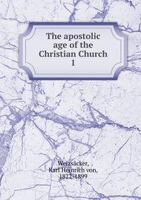 The apostolic age of the Christian Church. 1