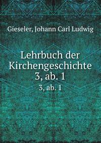 Lehrbuch der Kirchengeschichte. 3, ab. 1