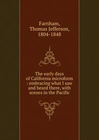 The early days of California microform : embracing what I saw and heard there, with scenes in the Pacific