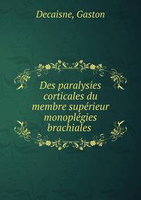 Des paralysies corticales du membre superieur monoplegies brachiales