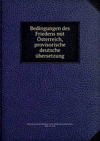 Bedingungen des Friedens mit Osterreich, provisorische deutsche ubersetzung